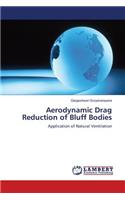 Aerodynamic Drag Reduction of Bluff Bodies