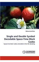 Single and Double Symbol Decodable Space-Time Block Codes