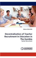 Decentralization of Teacher Recruitment in Education in the Gambia: (English)