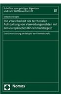 Die Vereinbarkeit Der Territorialen Aufspaltung Von Verwertungsrechten Mit Den Europaischen Binnenmarktregeln