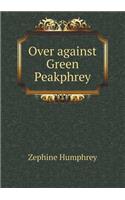 Over Against Green Peakphrey: (English)
