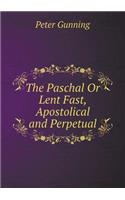 The Paschal Or Lent Fast, Apostolical and Perpetual