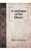 A Catalogue of the Library