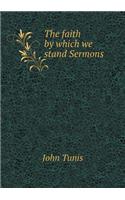 The Faith by Which We Stand Sermons