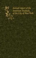 Annual report of the American Institute, of the City of New York