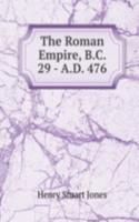 Roman Empire, B.C. 29 - A.D. 476