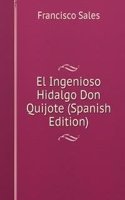 El Ingenioso Hidalgo Don Quijote (Spanish Edition)