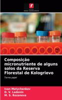 Composição micronutriente de alguns solos da Reserva Florestal de Kologrievo
