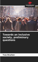 Towards an inclusive society, preliminary questions