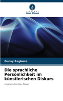 Die sprachliche Persönlichkeit im künstlerischen Diskurs