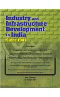 Industry & Infrastructure Development in India Since 1947