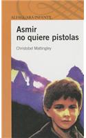 Asmir No Quiere Pistolas: (Spanish)