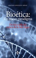 Bioetica: un nuevo paradigma: De etica aplicada a etica de la vida digna