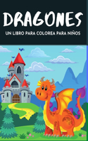 Dragones un libro para colorear para niños: Divertido libro para colorear con ilustraciones de lindos dragones y castillos mágicos para niños de 4 a 12 años 40 imágenes divertidas Gran regalo 