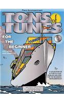 TONS OF TUNES FOR THE BEGINNER