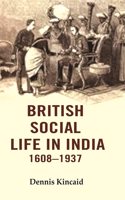 British Social Life in India 1608â€“1937 [Hardcover]