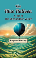The Blue Balloon a Tale of the Shenandoah Valley