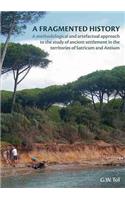 Fragmented History: A Methodological and Artefactual Approach to the Study of Ancient Settlement in the Territories of Satricum and Antium