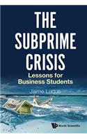 Subprime Crisis, The: Lessons For Business Students