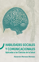 Habilidades sociales y comunicacionales Aplicadas a las Ciencias de la Salud