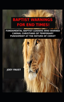 Baptist Warnings for End Times!