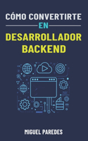 Cómo convertirte en desarrollador backend