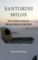 Santorini - Milos. Due meraviglie delle Isole Greche