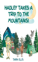 Hadley Takes a Trip to the Mountains!