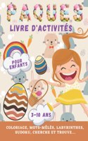 Livre d'Activités Joyeuses Pâques Pour Enfants: + de 70 Jeux pour les 3-10 ans Coloriage, Mots-Mêlés, Labyrinthes, Enigmes, SUDOKU, Cherche et Trouve Cadeau pour enfants, Grand format