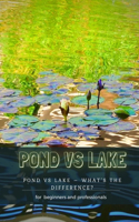 Pond Vs Lake: Pond Vs Lake - What's Th&#1045; Difference?