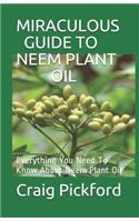 Miraculous Guide to Neem Plant Oil