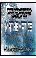 The wonderful and fantastic world of Mathematics