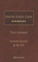 United States Code Annotated Title 6 Domestic Security 2020 Edition §§101 - 1533