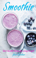 Smoothie: Best Smoothie Recipes for Losing Weight