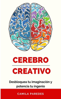 El cerebro creativo: Desbloquea tu imaginación y potencia tu ingenio