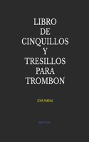 Libro de Cinquillos Y Tresillos Para Trombon