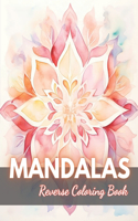 Mandalas Reverse Coloring Book