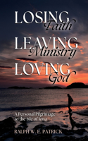 Losing Faith, Leaving Ministry, Loving God