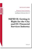 MiFID II: getting it right for the city and EU financial services industry, 2nd report of session 2012-13(2012-13 28 House of Lords Papers)