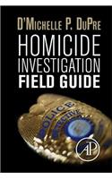 Homicide Investigation Field Guide