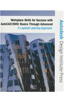 Workplace Skills for Success with AutoCAD 2009: Basics Through Advanced: A Layered Learning Approach [With CDROM]