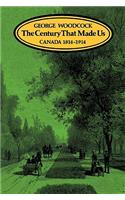 Century That Made Us: Canada 1814-1914