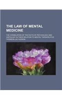 The Law of Mental Medicine; The Correlation of the Facts of Psychology and Histology in Their Relation to Mental Therapeutics