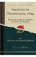 Archives de Neurologie, 1894, Vol. 28: Revue Mensuelle Des Maladies Nerveuses Et Mentales (Classic Reprint): Revue Mensuelle Des Maladies Nerveuses Et Mentales (Classic Reprint)