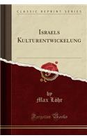 Israels Kulturentwickelung (Classic Reprint)