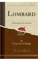 Lombard: A Retrospect and a Forecast (Classic Reprint)