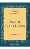 Kaiser Karls Leben (Classic Reprint)