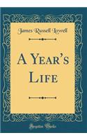 A Year's Life (Classic Reprint)