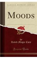 Moods (Classic Reprint)