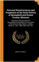 Personal Reminiscences and Fragments of the Early History of Springfield and Greene County, Missouri